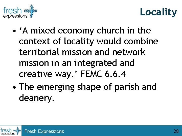 Locality • ‘A mixed economy church in the context of locality would combine territorial