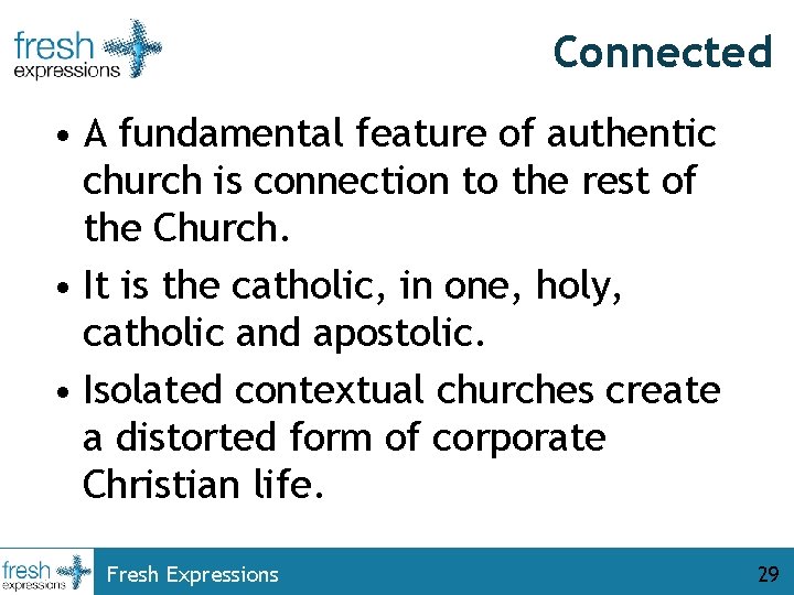Connected • A fundamental feature of authentic church is connection to the rest of