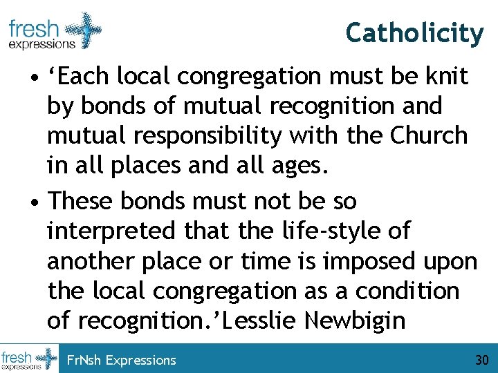 Catholicity • ‘Each local congregation must be knit by bonds of mutual recognition and