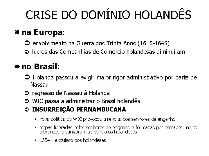 CRISE DO DOMÍNIO HOLANDÊS na Europa: Ü envolvimento na Guerra dos Trinta Anos (1618