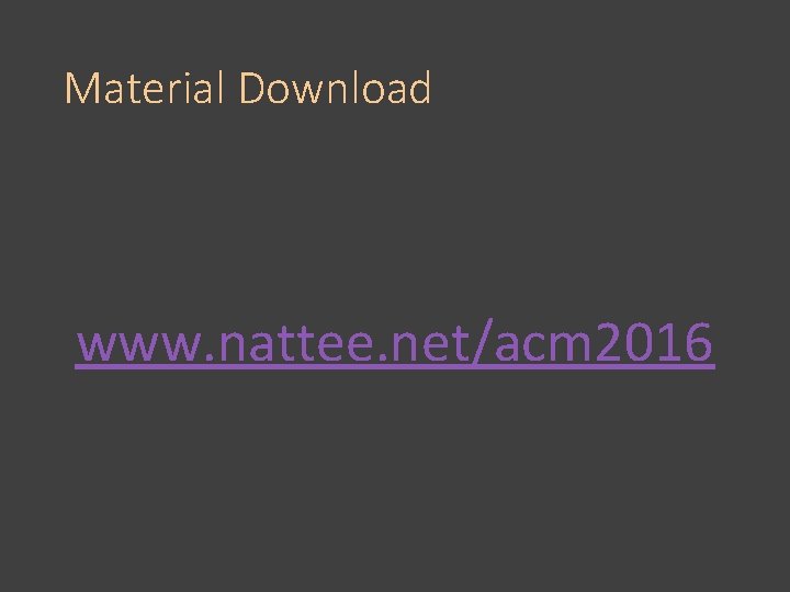 Material Download www. nattee. net/acm 2016 