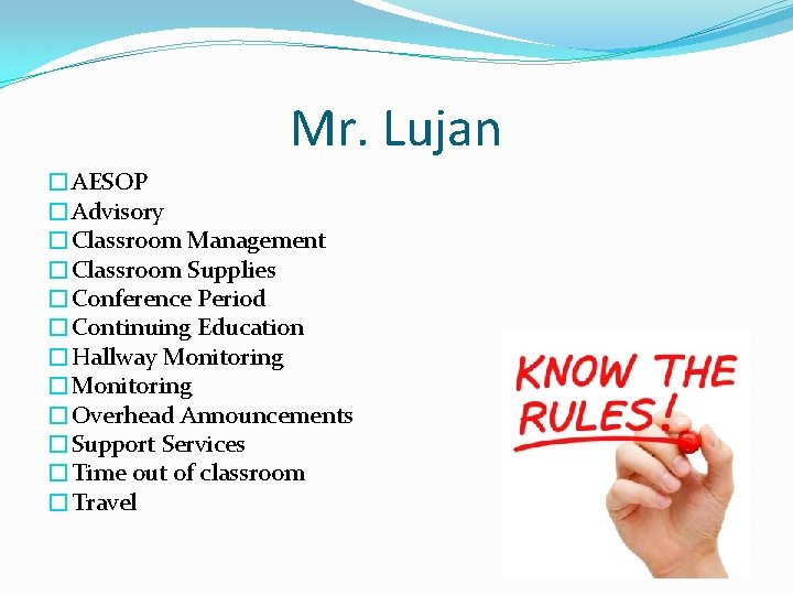 Mr. Lujan �AESOP �Advisory �Classroom Management �Classroom Supplies �Conference Period �Continuing Education �Hallway Monitoring
