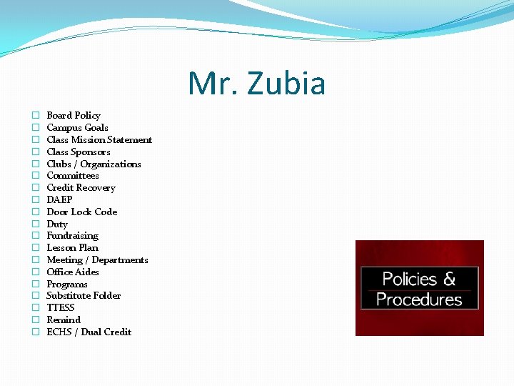 Mr. Zubia � � � � � Board Policy Campus Goals Class Mission Statement