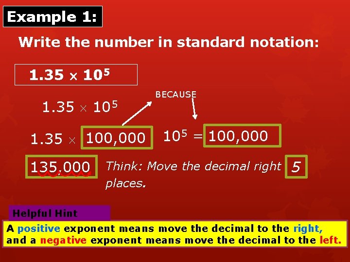 Example 1: Write the number in standard notation: 1. 35 105 1. 35 100,