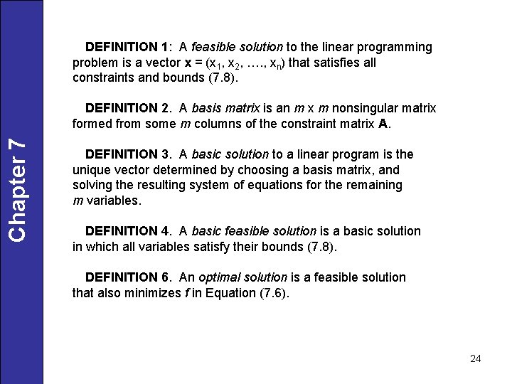 DEFINITION 1: A feasible solution to the linear programming problem is a vector x