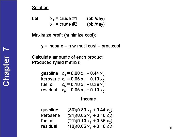 Solution Let x 1 = crude #1 x 2 = crude #2 (bbl/day) Chapter