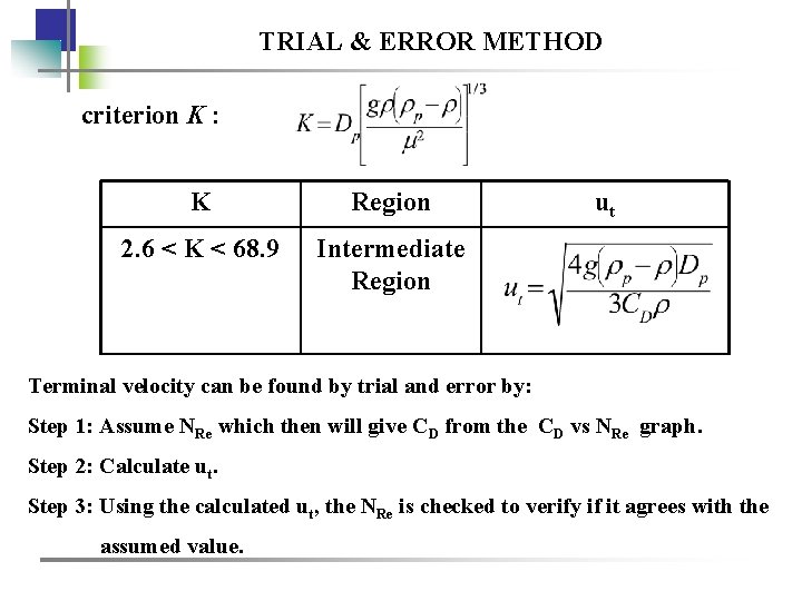 TRIAL & ERROR METHOD criterion K : K Region 2. 6 < K <