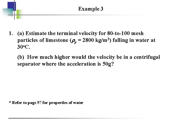 Example 3 1. (a) Estimate the terminal velocity for 80 -to-100 mesh particles of