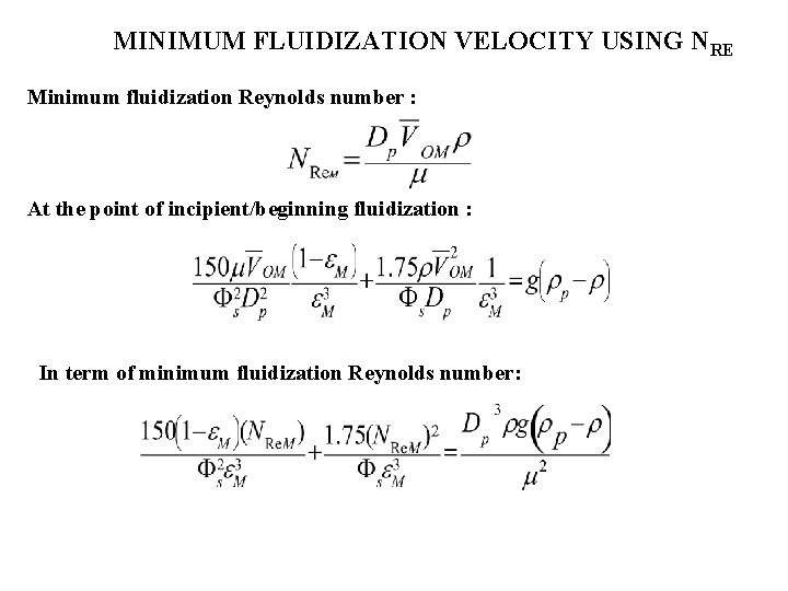 MINIMUM FLUIDIZATION VELOCITY USING NRE Minimum fluidization Reynolds number : At the point of