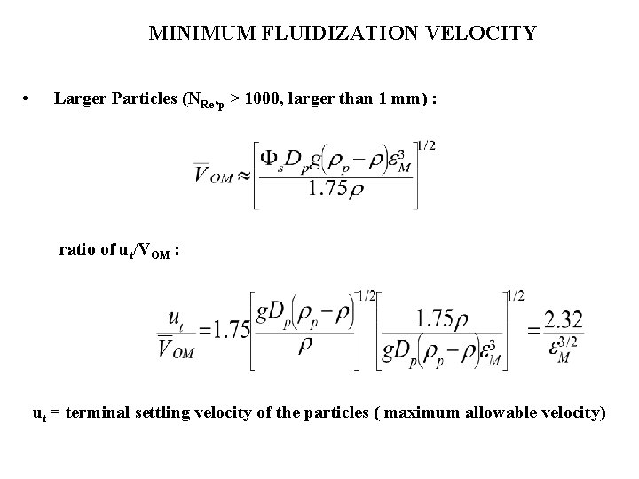 MINIMUM FLUIDIZATION VELOCITY • Larger Particles (NRe, p > 1000, larger than 1 mm)