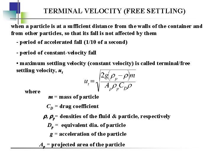 TERMINAL VELOCITY (FREE SETTLING) when a particle is at a sufficient distance from the