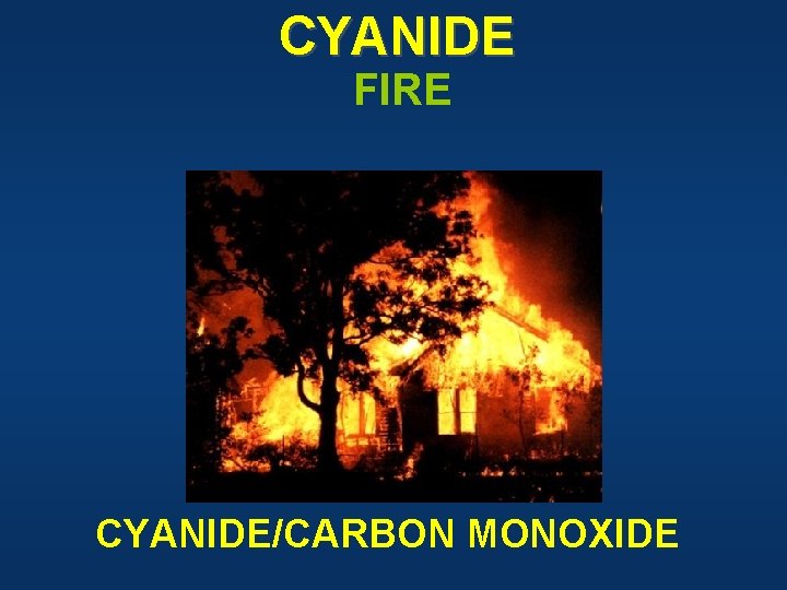 CYANIDE FIRE CYANIDE/CARBON MONOXIDE 