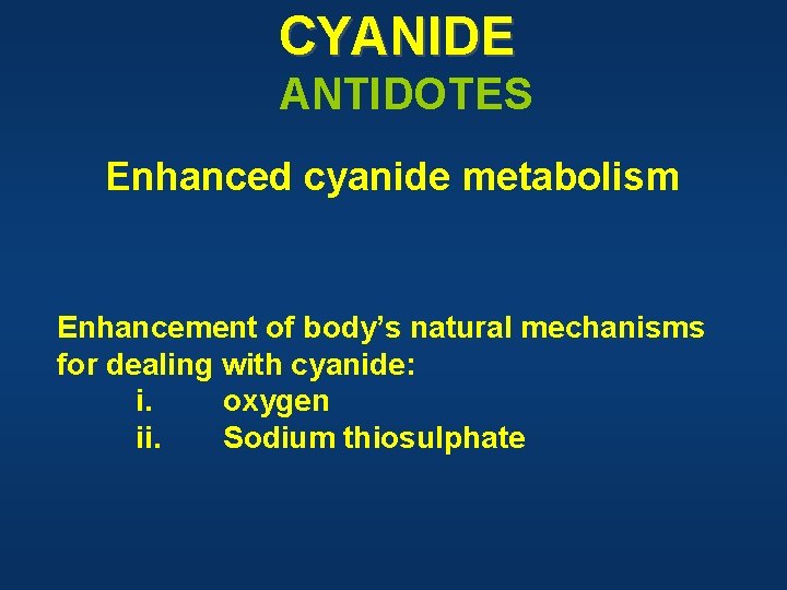 CYANIDE ANTIDOTES Enhanced cyanide metabolism Enhancement of body’s natural mechanisms for dealing with cyanide: