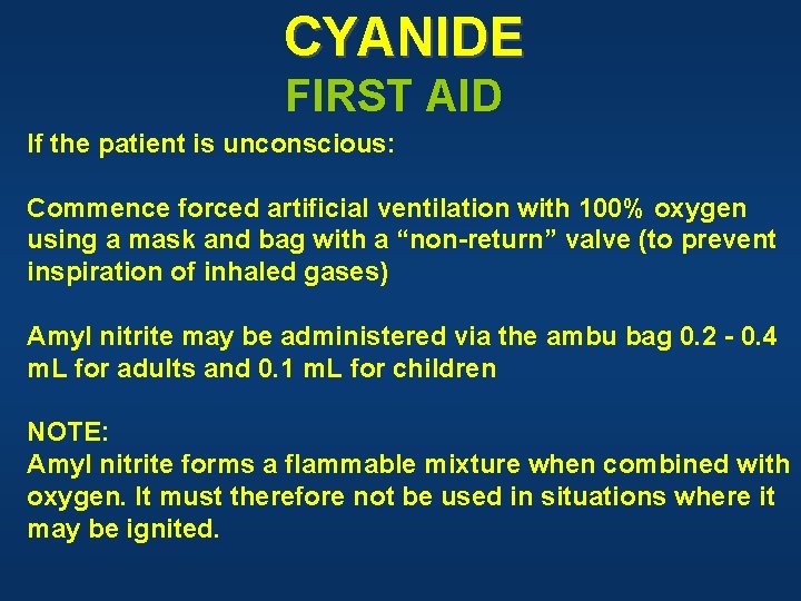 CYANIDE FIRST AID If the patient is unconscious: Commence forced artificial ventilation with 100%