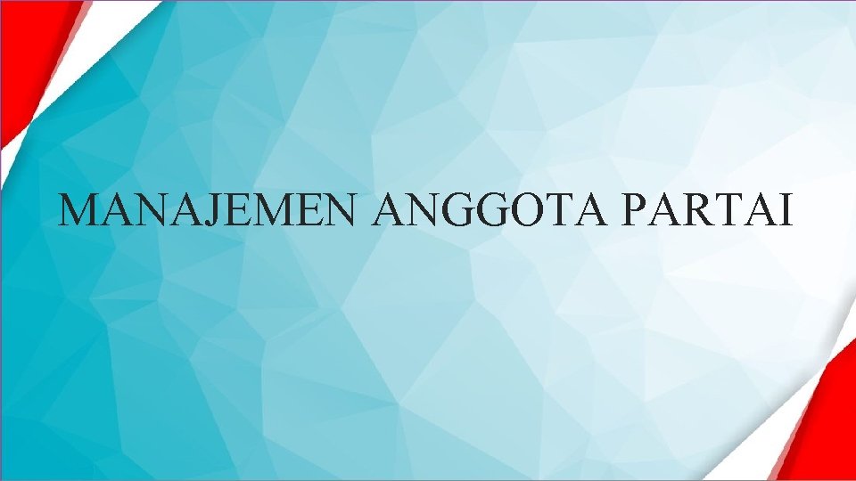 MANAJEMEN ANGGOTA PARTAI 