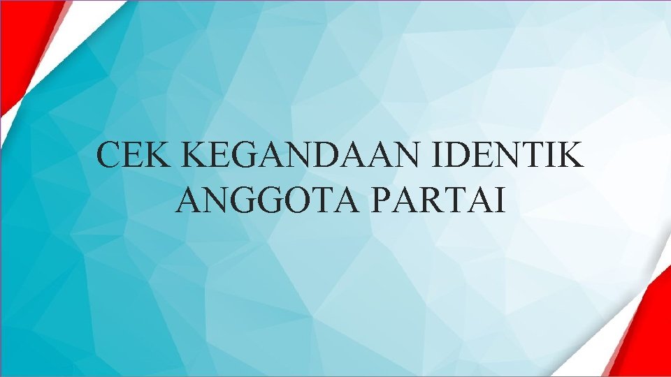 CEK KEGANDAAN IDENTIK ANGGOTA PARTAI 