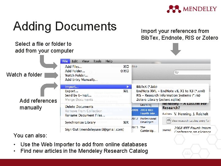 Adding Documents Import your references from Bib. Tex, Endnote, RIS or Zotero Select a