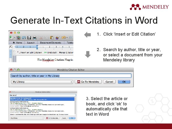 Generate In-Text Citations in Word 1. Click ‘Insert or Edit Citation’ 2. Search by