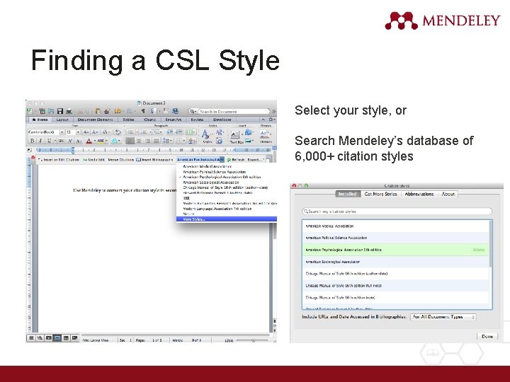 Finding a CSL Style Select your style, or Search Mendeley’s database of 6, 000+