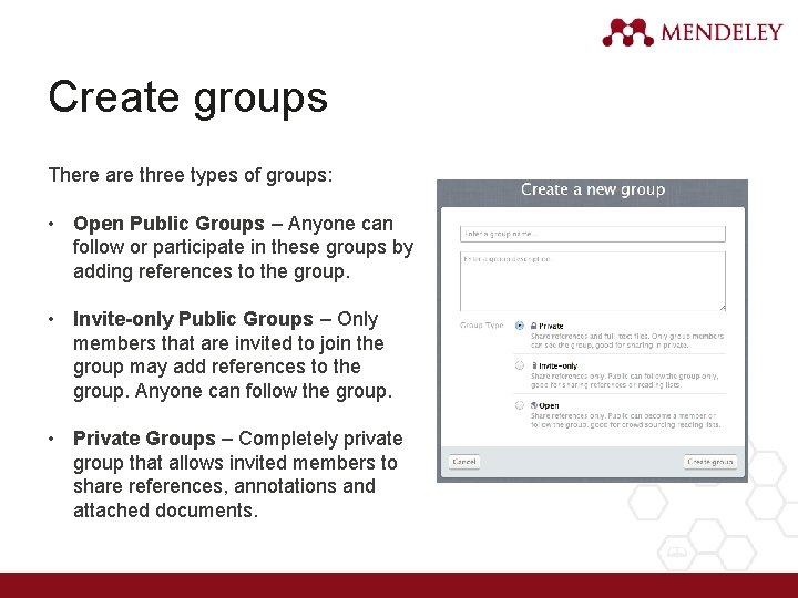 Create groups There are three types of groups: • Open Public Groups – Anyone