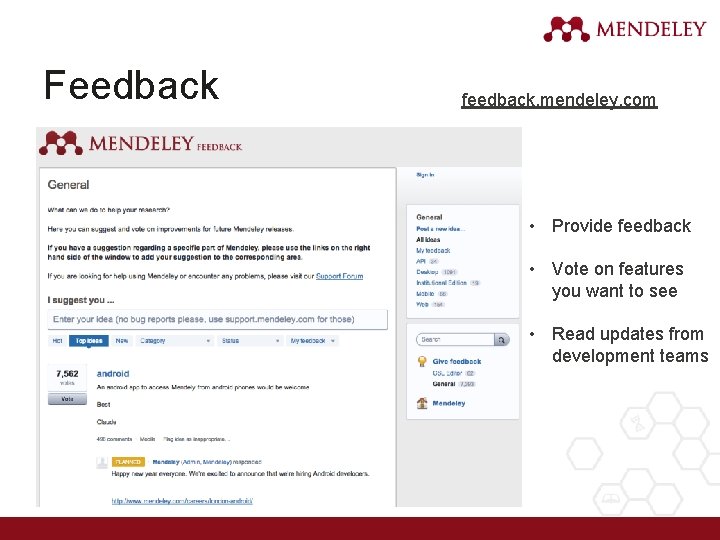Feedback feedback. mendeley. com • Provide feedback • Vote on features you want to