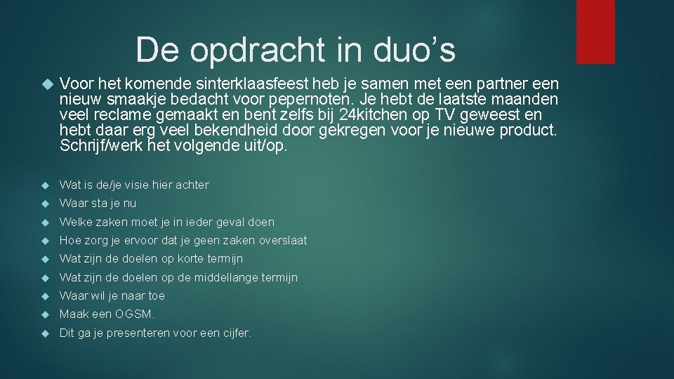 De opdracht in duo’s Voor het komende sinterklaasfeest heb je samen met een partner De opdracht in duo’s Voor het komende sinterklaasfeest heb je samen met een partner