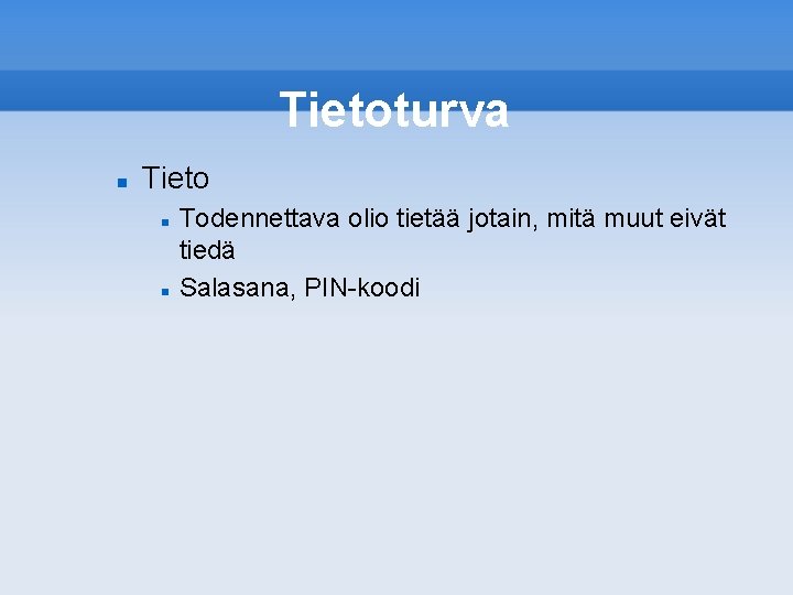 Tietoturva Tieto Todennettava olio tietää jotain, mitä muut eivät tiedä Salasana, PIN-koodi 