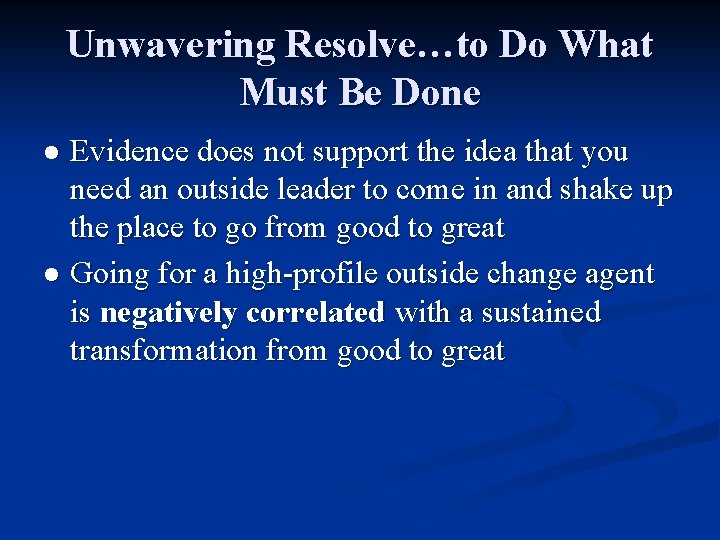 Unwavering Resolve…to Do What Must Be Done Evidence does not support the idea that