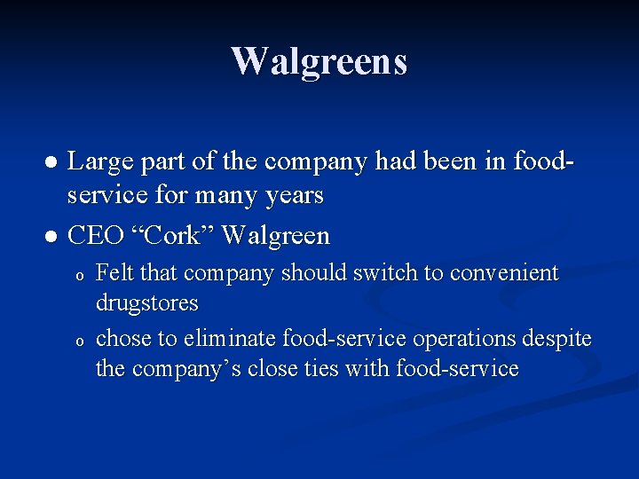Walgreens Large part of the company had been in foodservice for many years l