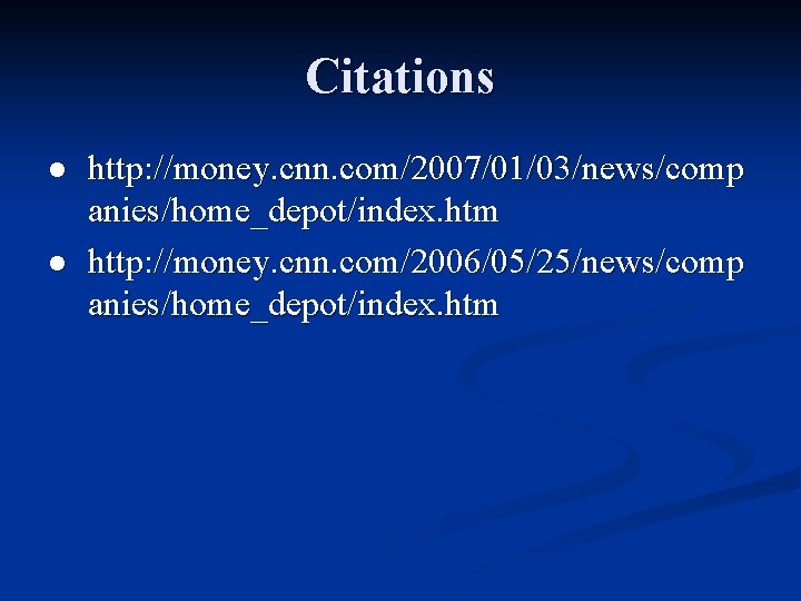 Citations l l http: //money. cnn. com/2007/01/03/news/comp anies/home_depot/index. htm http: //money. cnn. com/2006/05/25/news/comp anies/home_depot/index.