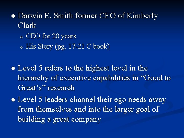 l Darwin E. Smith former CEO of Kimberly Clark o o CEO for 20