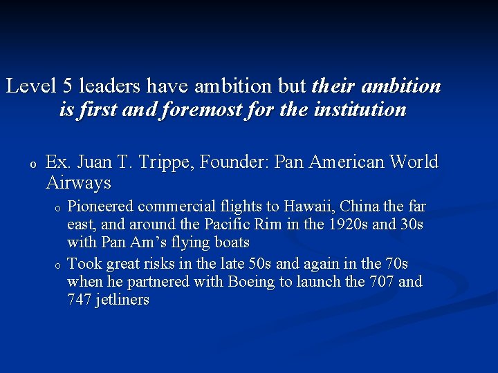 Level 5 leaders have ambition but their ambition is first and foremost for the