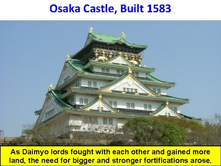 Osaka Castle, Built 1583 As Daimyo lords fought with each other and gained more