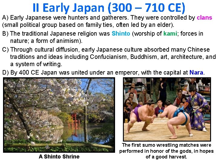 II Early Japan (300 – 710 CE) A) Early Japanese were hunters and gatherers.