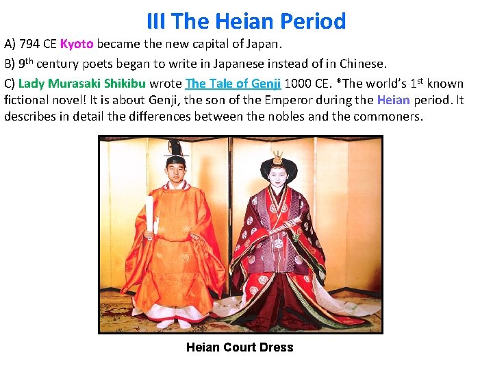 III The Heian Period A) 794 CE Kyoto became the new capital of Japan.