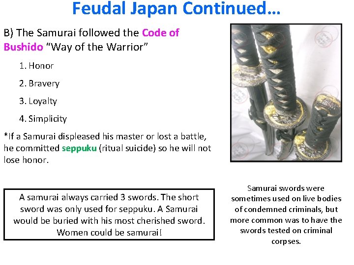 Feudal Japan Continued… B) The Samurai followed the Code of Bushido “Way of the