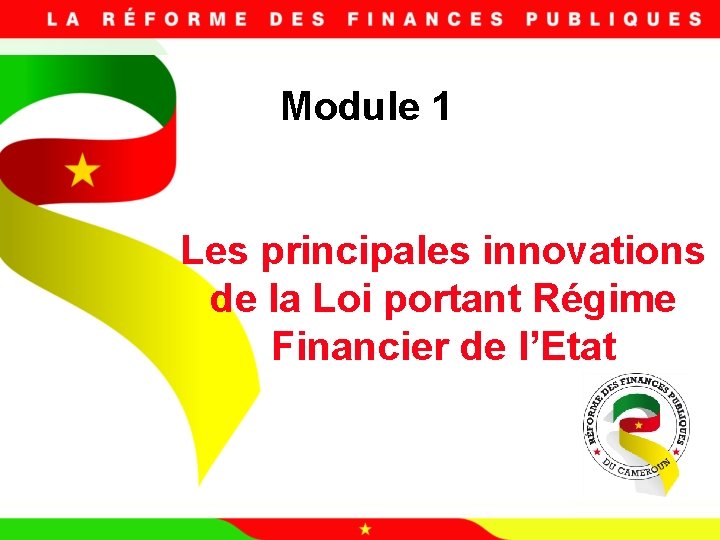 Module 1 Les principales innovations de la Loi portant Régime Financier de l’Etat 