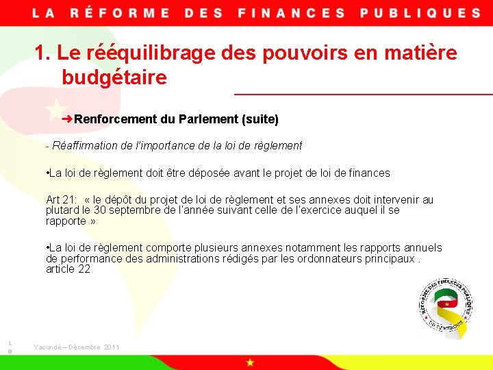 1. Le rééquilibrage des pouvoirs en matière budgétaire ➜Renforcement du Parlement (suite) - Réaffirmation