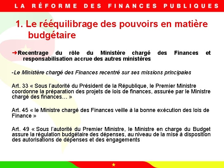 1. Le rééquilibrage des pouvoirs en matière budgétaire ➜Recentrage du rôle du Ministère chargé