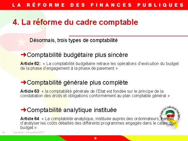 4. La réforme du cadre comptable Désormais, trois types de comptabilité ➜Comptabilité budgétaire plus