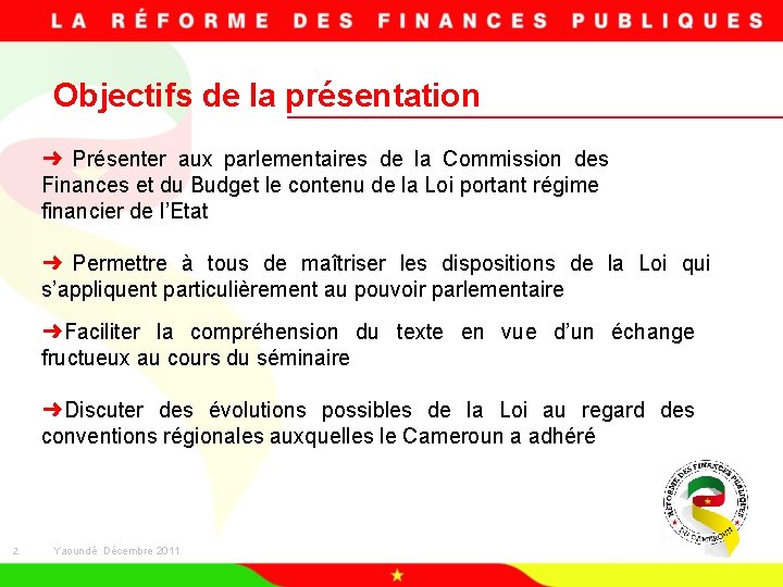 Objectifs de la présentation ➜ Présenter aux parlementaires de la Commission des Finances et