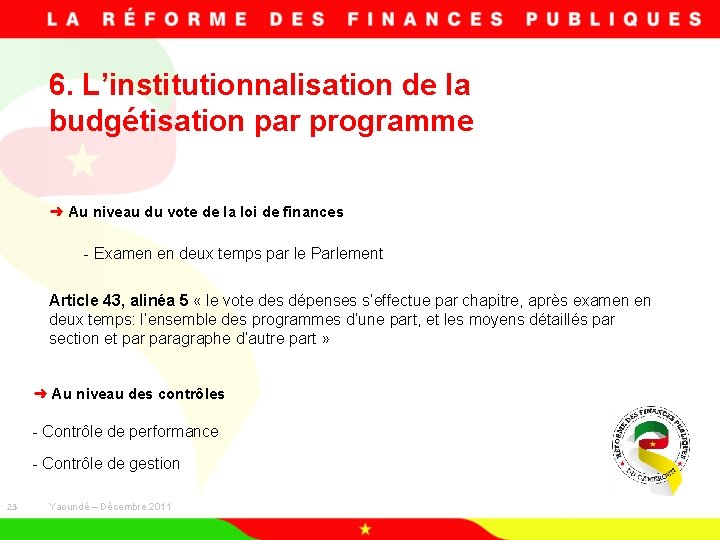 6. L’institutionnalisation de la budgétisation par programme ➜ Au niveau du vote de la