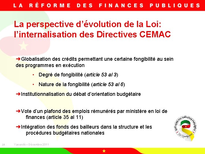 La perspective d’évolution de la Loi: l’internalisation des Directives CEMAC ➜Globalisation des crédits permettant
