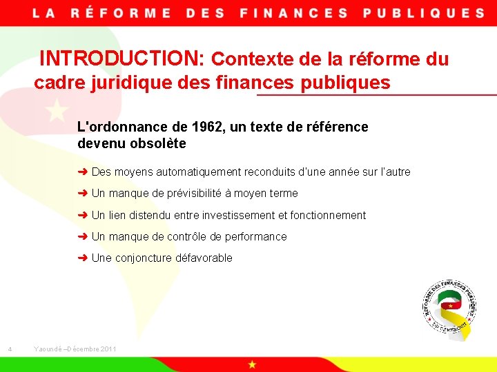  INTRODUCTION: Contexte de la réforme du cadre juridique des finances publiques L'ordonnance de