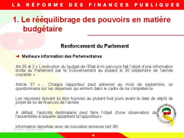 1. Le rééquilibrage des pouvoirs en matière budgétaire Renforcement du Parlement ➜ Meilleure information