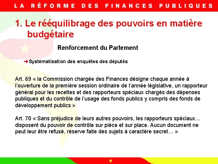 1. Le rééquilibrage des pouvoirs en matière budgétaire Renforcement du Parlement ➜Systématisation des enquêtes