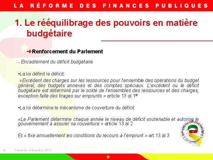 1. Le rééquilibrage des pouvoirs en matière budgétaire ➜Renforcement du Parlement - Encadrement du
