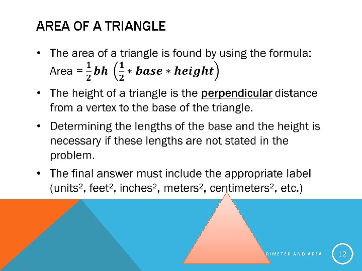 AREA OF A TRIANGLE 6. 2. 2: CALCULATING PERIMETER AND AREA 12 