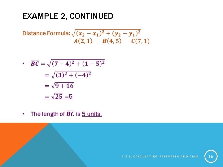 EXAMPLE 2, CONTINUED 6. 2. 2: CALCULATING PERIMETER AND AREA 16 