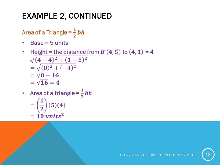EXAMPLE 2, CONTINUED 6. 2. 2: CALCULATING PERIMETER AND AREA 18 